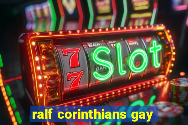 ralf corinthians gay